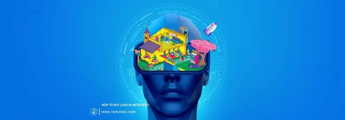 چگونه در متاورس زمین بخریم؟ چگونه در متاورس زمین بخریم؟
