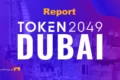 گزارشی از رویداد کریپتویی TOKEN2049 دبی ۲۰۲۵
